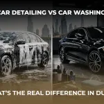 Car Detailing vs Car Washing: What’s the Real Difference in Dubai?